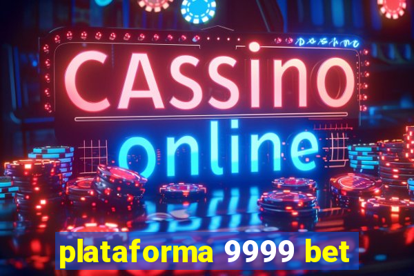 plataforma 9999 bet